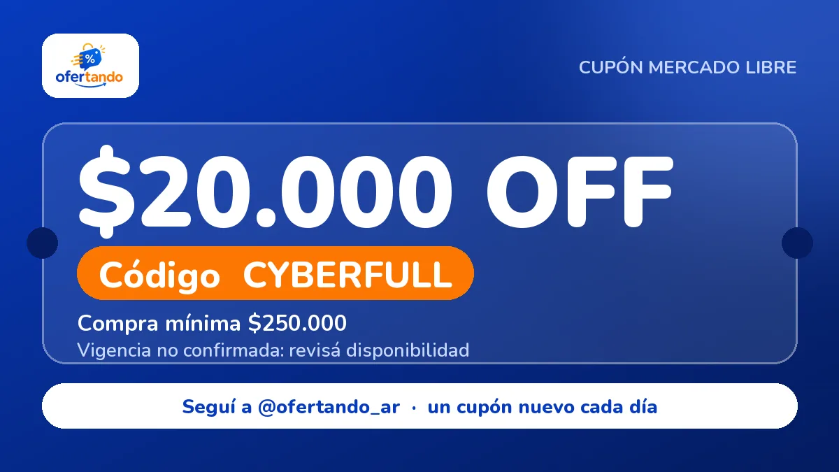 Cupón CYBERFULL de Mercado Libre: $20.000,00 de descuento